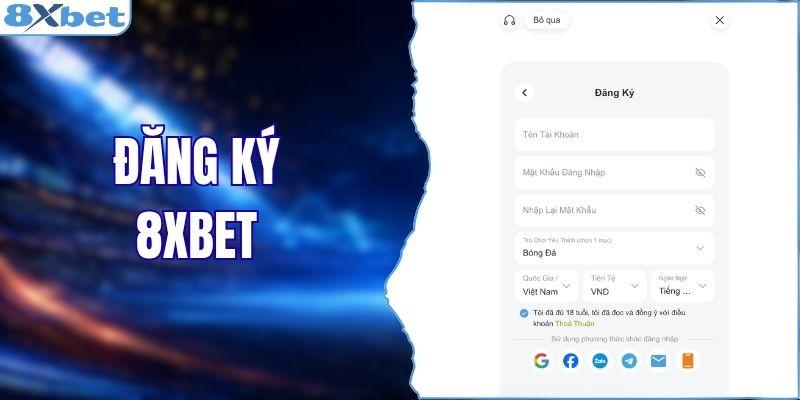 Đăng Ký 8XBET - Tạo Tài Khoản Nhanh Chóng Nhận Ngay 88K